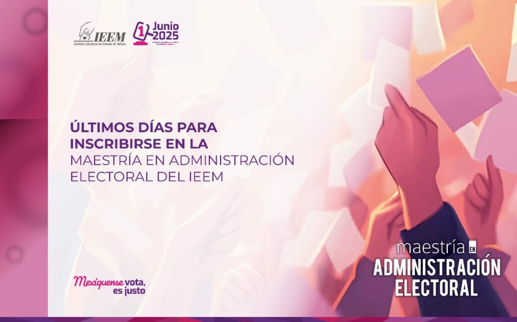 Recuerda, quedan pocos días para inscribirte en la maestría de administración Electoral del IEEM