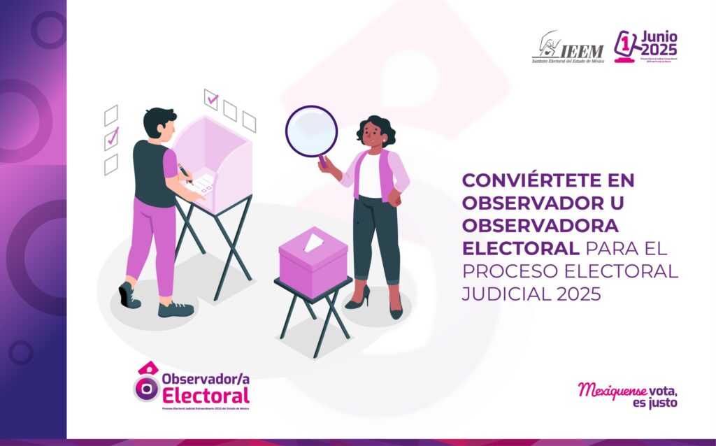 ¿Quieres ser observador electoral para el proceso Electoral Judicial? Acreditate ante el IEEM
