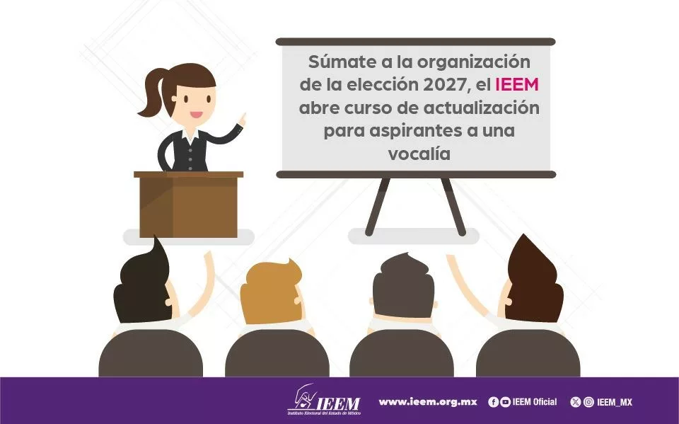 Súmate a la organización de la Elección 2027, el IEEM abre curso de actualización para aspirantes a una vocalía