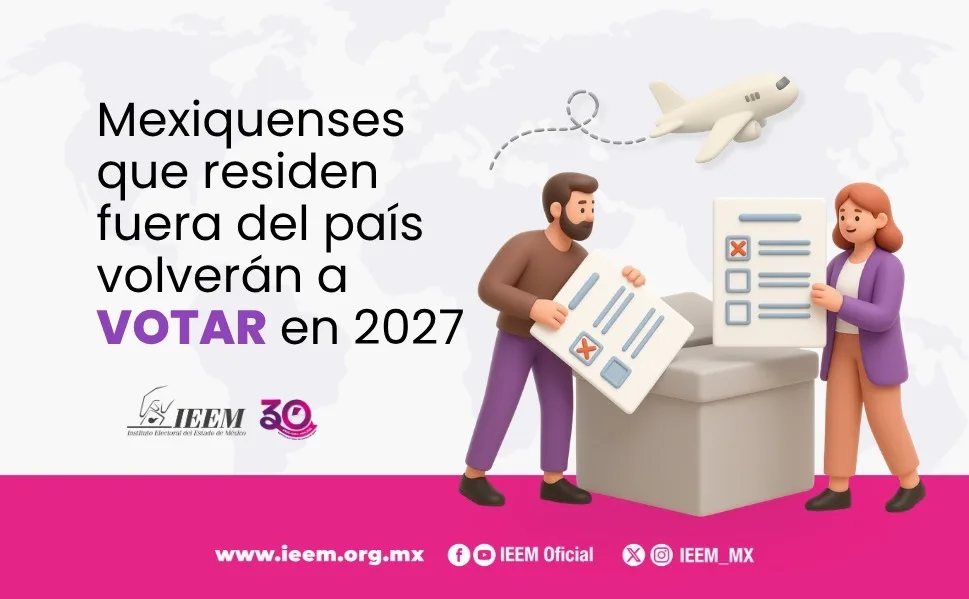 IEEM mantendrá el voto extraterritorial en el proceso electoral 2026-2027