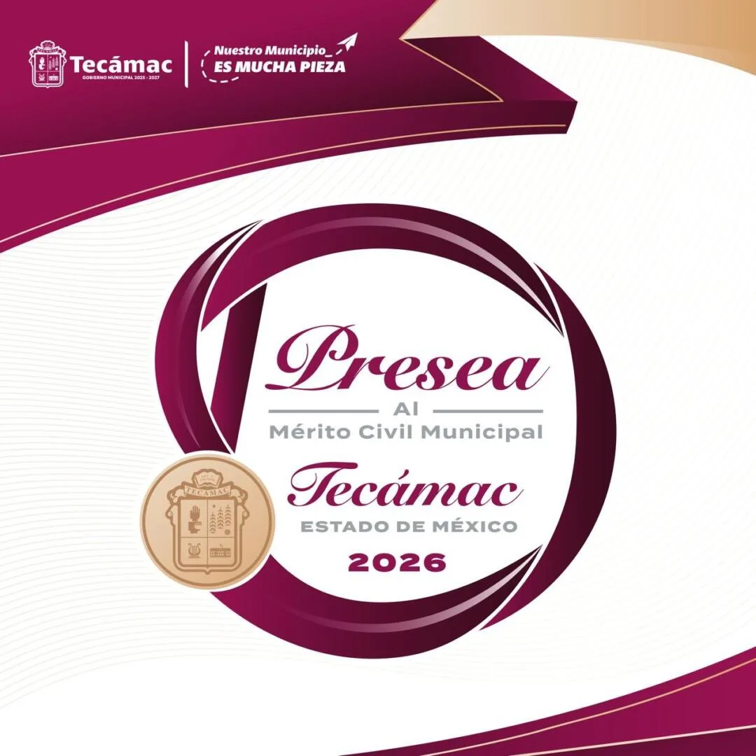 Lanzan convocatoria para la presea al mérito municipal ‘Tecámac, Estado de México’ en su edición 2026